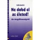 Ne dobd el az életed! (az öngyilkosságról) - Cselkó László dr.