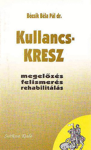 Kullancs-KRESZ (megelőzés, felismerés, rehabilitálás) - Bózsik Béla Pál dr.