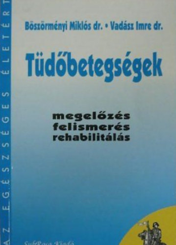 Tüdőbetegségek (megelőzés, felismerés, rehabilitálás) - Böszörményi Miklós dr.; Vadász Imre dr.