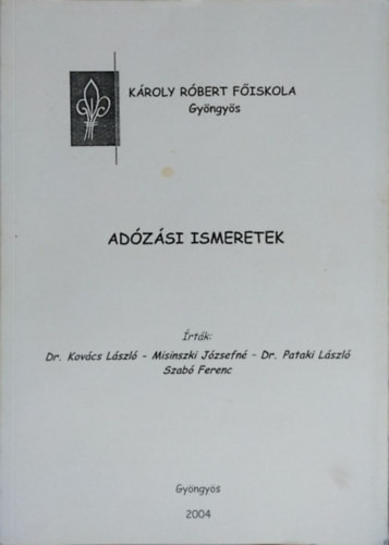 Adózási ismeretek - Szabó Ferenc (szerk.), Kovács László, Misinszki Józsefné, Pataki László, Szabó Ferenc