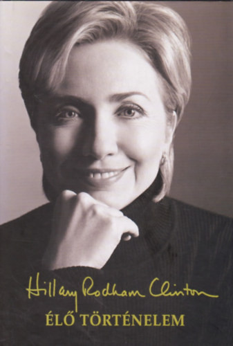 Élő történelem - Hillary Rodham Clinton