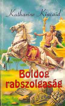 Boldog rabszolgaság - Katharine Kincaid