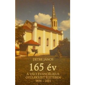   165 év a Váci Evangélikus Gyülekezet életében 1836-2001 - Detre János