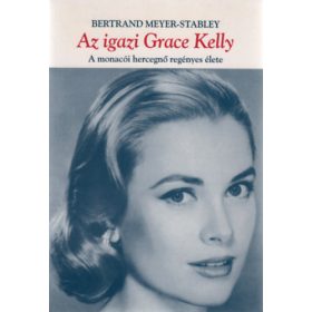 Az igazi Grace Kelly - Bertrand Meyer-Stabley