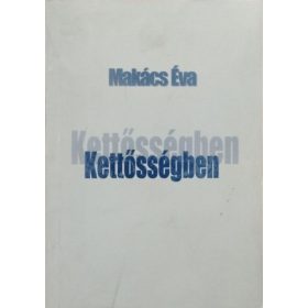 Kettősségben - Makács Éva