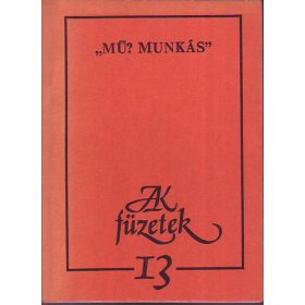 Mű? Munkás' (JAK füzetek) -