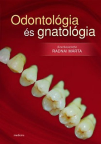 Odontológia és gnatológia - Radnai Márta