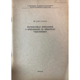   Matematikai módszerek a közlekedés és hírközlés vezetésében - Dr. Kádas Kálmán