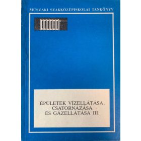   Épületek vízellátása, csatornázása és gázellátása III. - Cséki István, Völgyes István