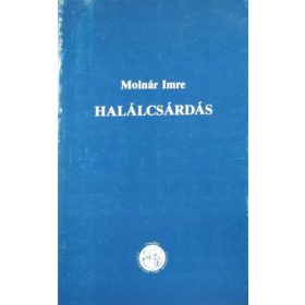 Halálcsárdás - Molnár Imre