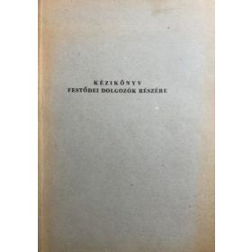 Kézikönyv festődei dolgozók részére - Hornung József