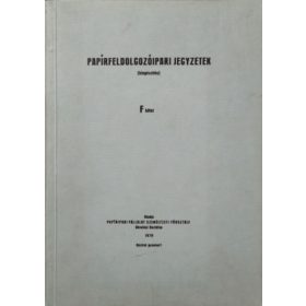   Papírfeldolgozóipari jegyzetek - Kiegészítés - F-kötet - Varró Géza, Knerczer László, Fáy Mihályné, Pélyi Sándor