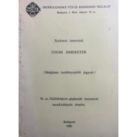   Üzemi ismeretek - Ideiglenes tankönyvpótló jegyzet a 91. sz. fűzfeldolgozó-gépkezelő betanított munkásképzés részére - Széles Magdolna, Szentgyörgyi Józsefné, Cseresnyés Imréné