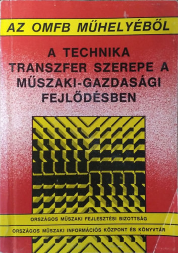 A technika transzfer szerepe a műszaki-gazdasági fejlődésben - Simai Mihály (főszerk.), Az Országos Műszaki Fejlesztési Bizottság munkacsoportja
