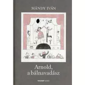 Arnold, a bálnavadász - Mándy Iván