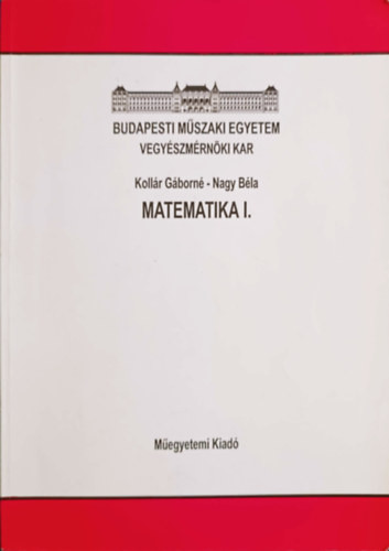 Matematika I. - Kollár Gáborné-Nagy Béla
