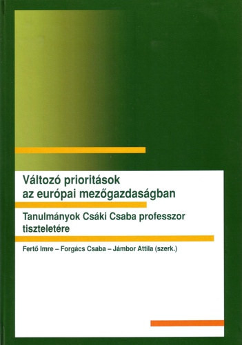 Változó ​prioritások az európai mezőgazdaságban - Fertő Imre, Forgács Csaba, Jámbor Attila
