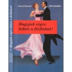   Hagyjuk végre békén a férfiakat ! - Cheryl Benard; E. Schlaffer