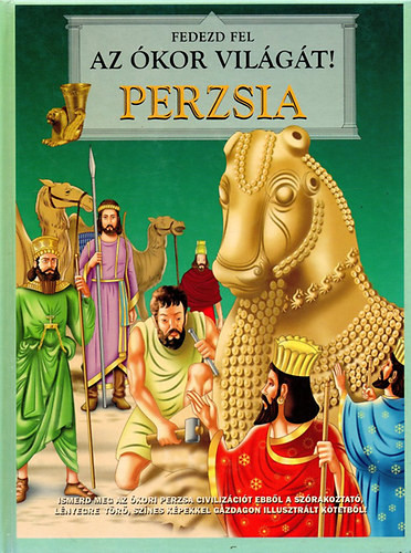 Perzsia (Fedezd fel az ókor világát!) - 