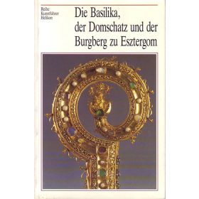   Die Basilika Der Domschatz und der Burgber zu Esztergom - Pál Cséfalvay