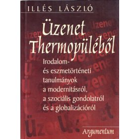 Üzenet Thermopüléből (Dedikált) - Illés László