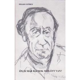 Ön is már rácsok mögött van? - Felleg György