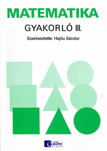 Matematika gyakorló III. - Dr. Hajdu Sándor