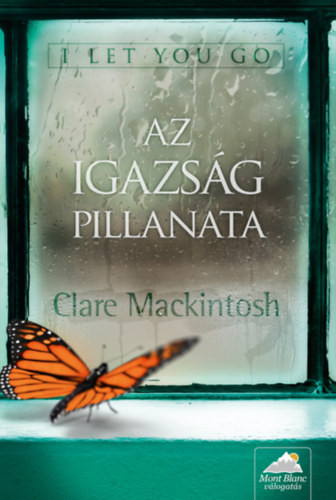 I let you go - Az igazság pillanata - Clare Mackintosh
