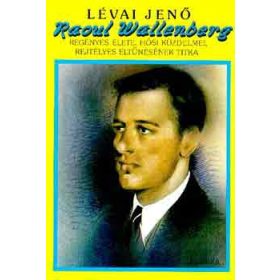 Raoul Wallenberg - Lévai Jenő