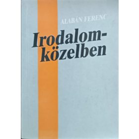   Irodalomközelben (Tanulmányok és kritikák) - Albán Ferenc