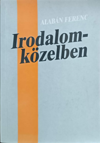 Irodalomközelben (Tanulmányok és kritikák) - Albán Ferenc