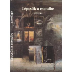 Lépcsők a csendbe - Kárpáti Kamil (szerk.)