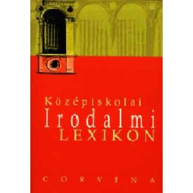   Középiskolai irodalmi lexikon - Kelecsényi L.-Sümeginé T.