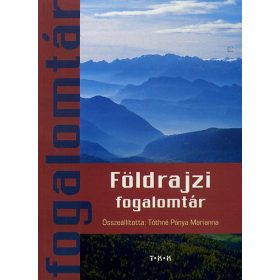 Földrajzi fogalomtár - Tóthné Pánya Marianna
