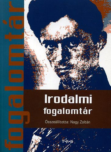 Irodalmi fogalomtár - Nagy Zoltán (szerk.)