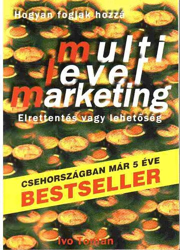 Multi-level marketing - Elrettentés vagy lehetőség - Ivo Toman