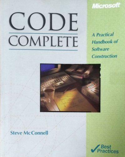 Code Complete - A Practical Handbook of Software Construction - Steve McConnell