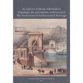   Az épített örökség védelmében - L'Apologie du patrimoine architectural - The Protection of Architectural Heritage -