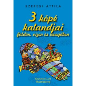   3 kópé kalandjai földön, vízen és a levegőben - Szepesi Attila