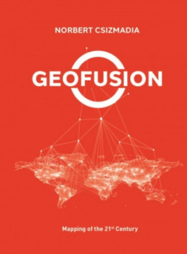 Geofusion - Mapping of the 21st Century - Norbert Csizmadia