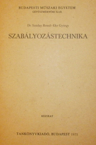 Szabályozástechnika - Dr. Száday Rezső - Eke György