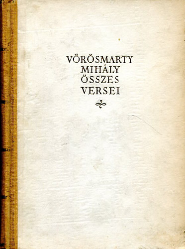 Vörösmarty Mihály összes versei I-II - Vörösmarty Mihály