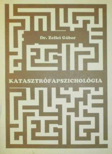 Katasztrófapszichológia - Dr. Zellei Gábor