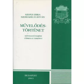   Művelődéstörténet - szöveggyűjtemény - Szepes Erika-Szerdahelyi István