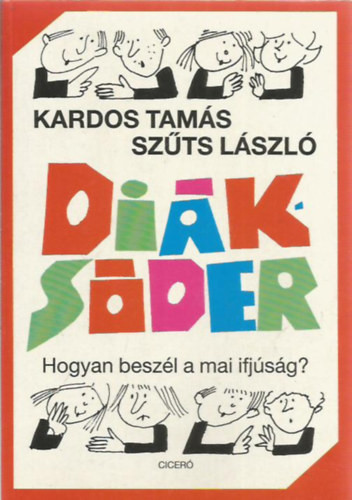 Diáksóder (Hogyan beszél a mai ifjúság) - Kardos Tamás-Szűts László
