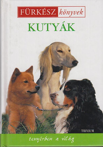 Kutyák (fürkész könyvek) - Trivium Kiadó