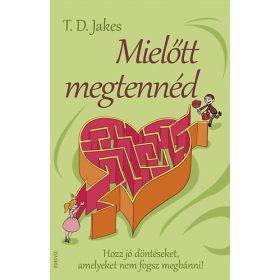 T. D. Jakes: Mielőtt megtennéd