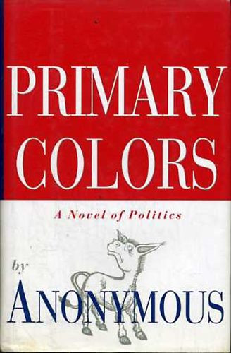 Primary Colors: A Novel of Politics - Anonymous