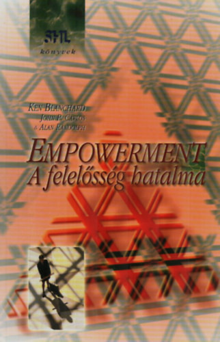 Empowerment - A felelősség hatalma - K. Blanchard; John P. Carlos; Alan Randolph
