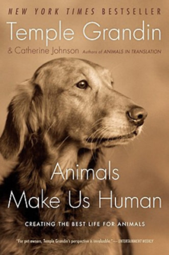 Animals Make Us Human - Creating the Best Life for Animals - Temple Grandin, Catherine Johnson